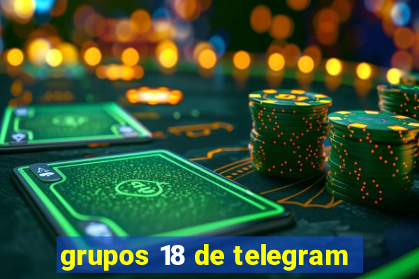 grupos 18 de telegram